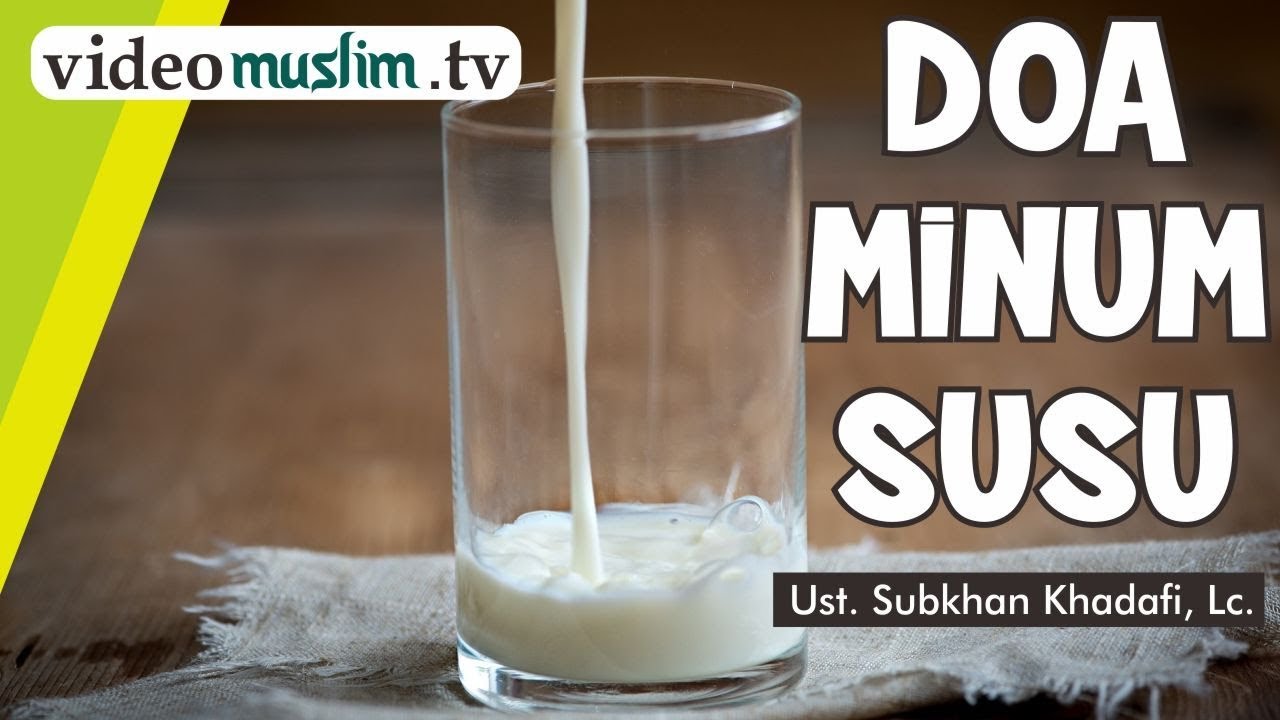 Ceramah Pendek Doa Minum Susu Ust Subkhan Khadafi Lc Youtube