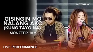 Monzter Jam - Gisingin Mo Na Lang Ako (Kung Tayo Na) (Live Performance)