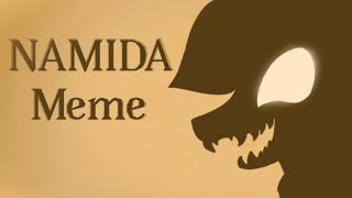 NAMIDA // Animation Meme