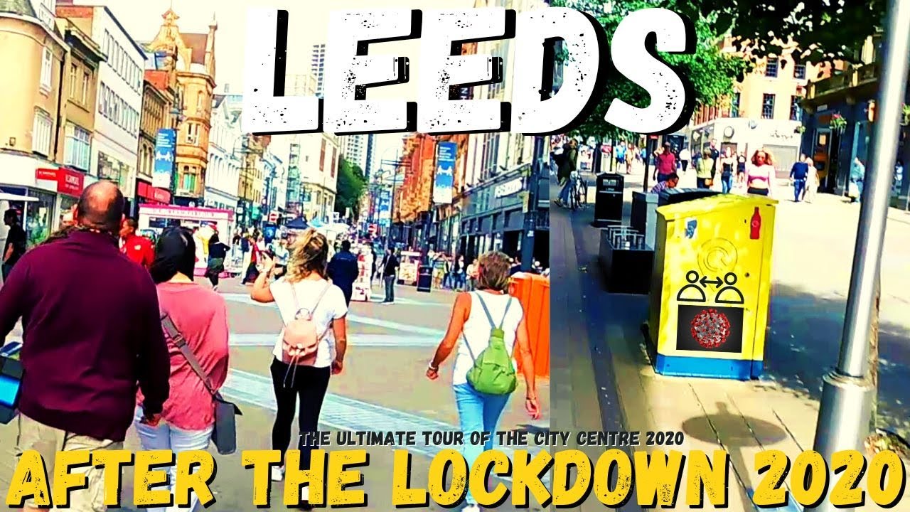 The Ultimate Tour Of Leeds City Centre Leeds After Lockdown 2020