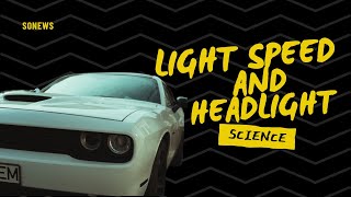While car travels at light speed, can headlights work ?