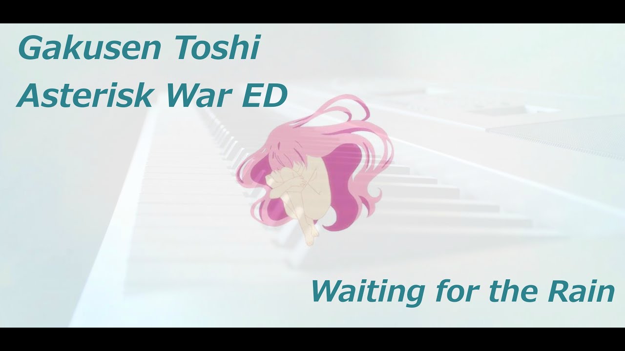 Gakusen Toshi Asterisk - Waiting for the Rain, @Musicalitybeats