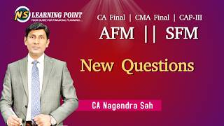 New Questions in AFM/SFM || 2025 &amp; 2026 attempts | CA Final | CMA Final || CAP-3 || CA Nagendra Sah