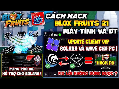 Cập Nhật Client Solara Và Wave Cho Roblox PC, Fix All Lỗi, Hỗ Trợ Hack Blox Fruits 21, Menu Pro Vip!