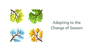 Adapting to the Change of Season