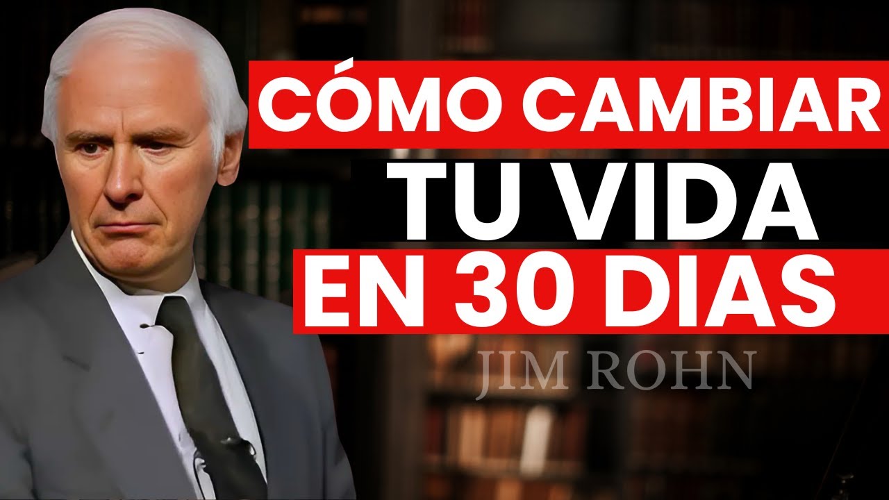 CÓMO CAMBIAR TU VIDA EN 30 DIAS - Método de Jim Rohn - YouTube
