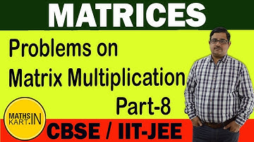 Problems on Matrix Multiplication | PART-8 | MATRICES Class-12 CBSE/JEE Maths