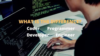 Difference between Coder, Programmer, Developer & Engineer