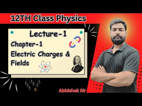 Chapter 1 Physics Class 12 || Part 1 || Electric Charges & Fields Class ...