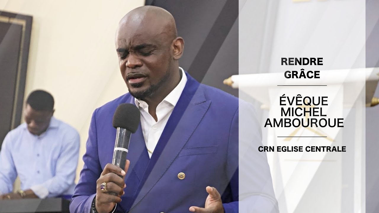 Évêque Michel Ambouroue  | Rendre grâce