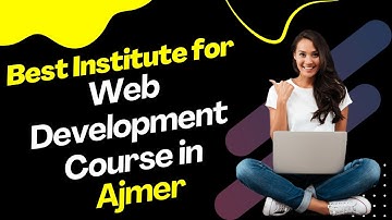 Best Institute for Web Development Course in Ajmer | Top Web Development Training in Ajmer