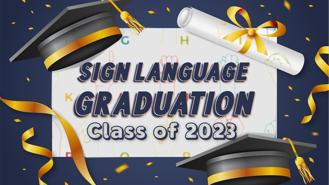 Sign Language Class of 2023 Graduation - YouTube