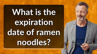 Player Profile What is the expiration date of ramen noodles?