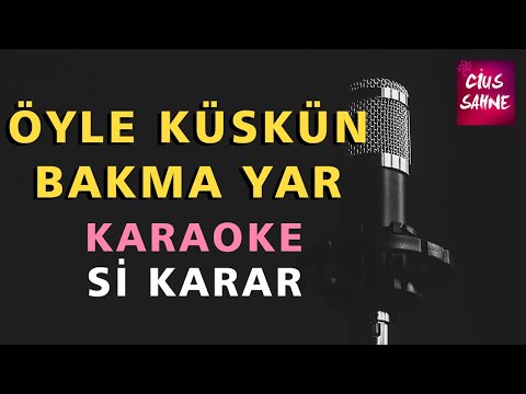 ÖYLE KÜSKÜN BAKMA YAR Karaoke Altyapı Türküler - Si