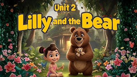 Std 2 Unit 2 Read and rejoice, Lilly and the Bear 