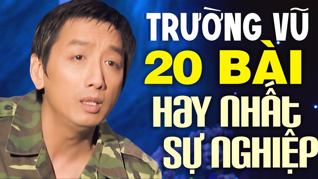 Trường Vũ 20 Bài HAY NHẤT SỰ NGHIỆP Bạn Đã nghe Chưa ? Nhạc Vàng Trường Vũ Hay Nhất