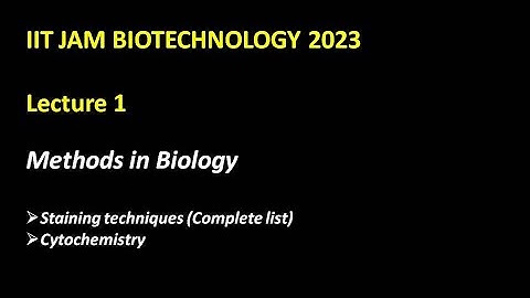 Methods in Biology| Staining techniques (Cytochemistry) IIT JAM BIOTECHNOLOGY LECTURE 1