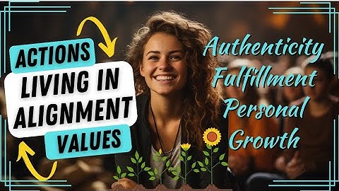 Living in Alignment | Aligning Your Actions with Your Values