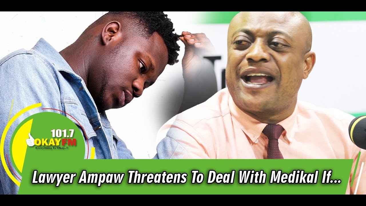Lawyer Ampaw Threatens To Deal With Medikal If.... YouTube