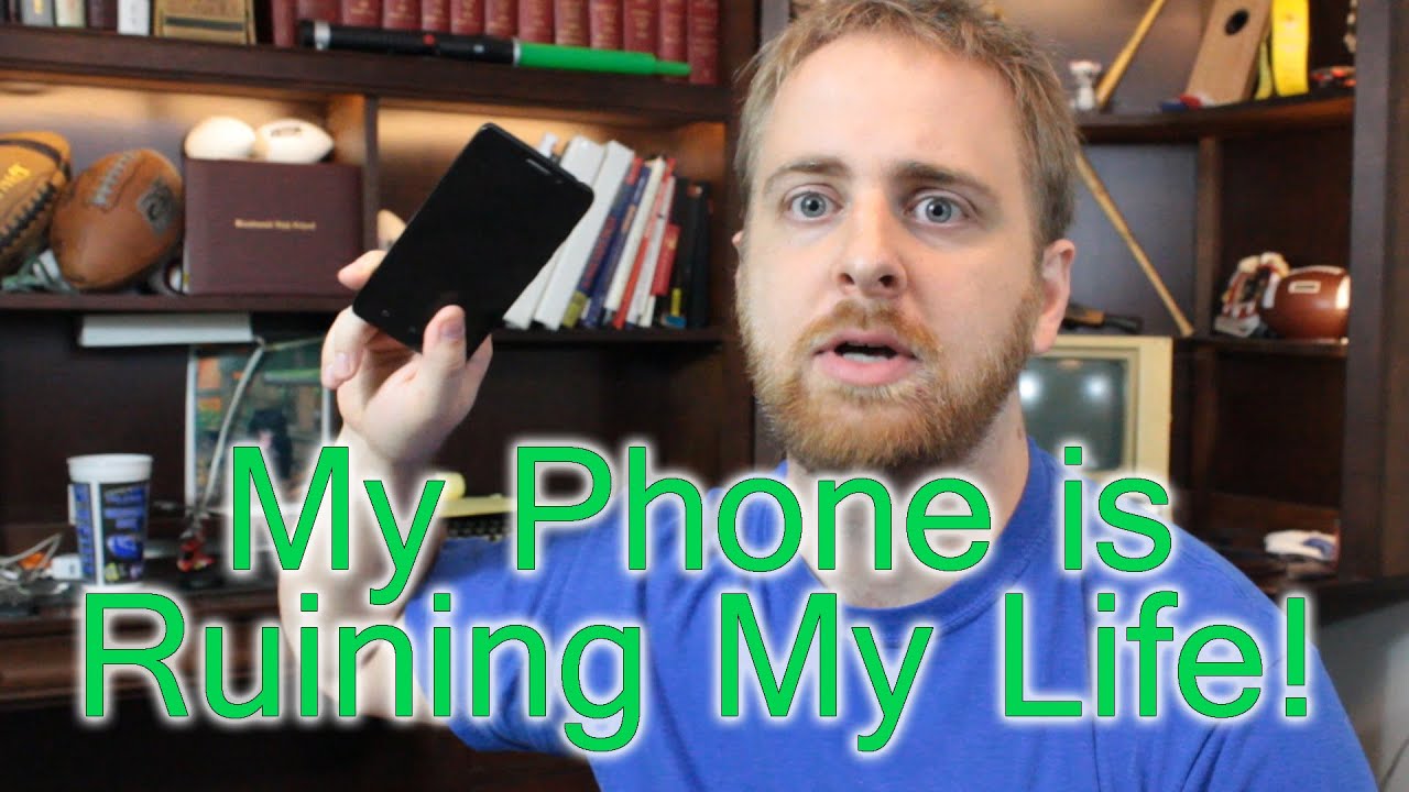 Smartphones are Ruining my Life! - YouTube