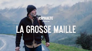 La Grosse Maille - ASPHALTE