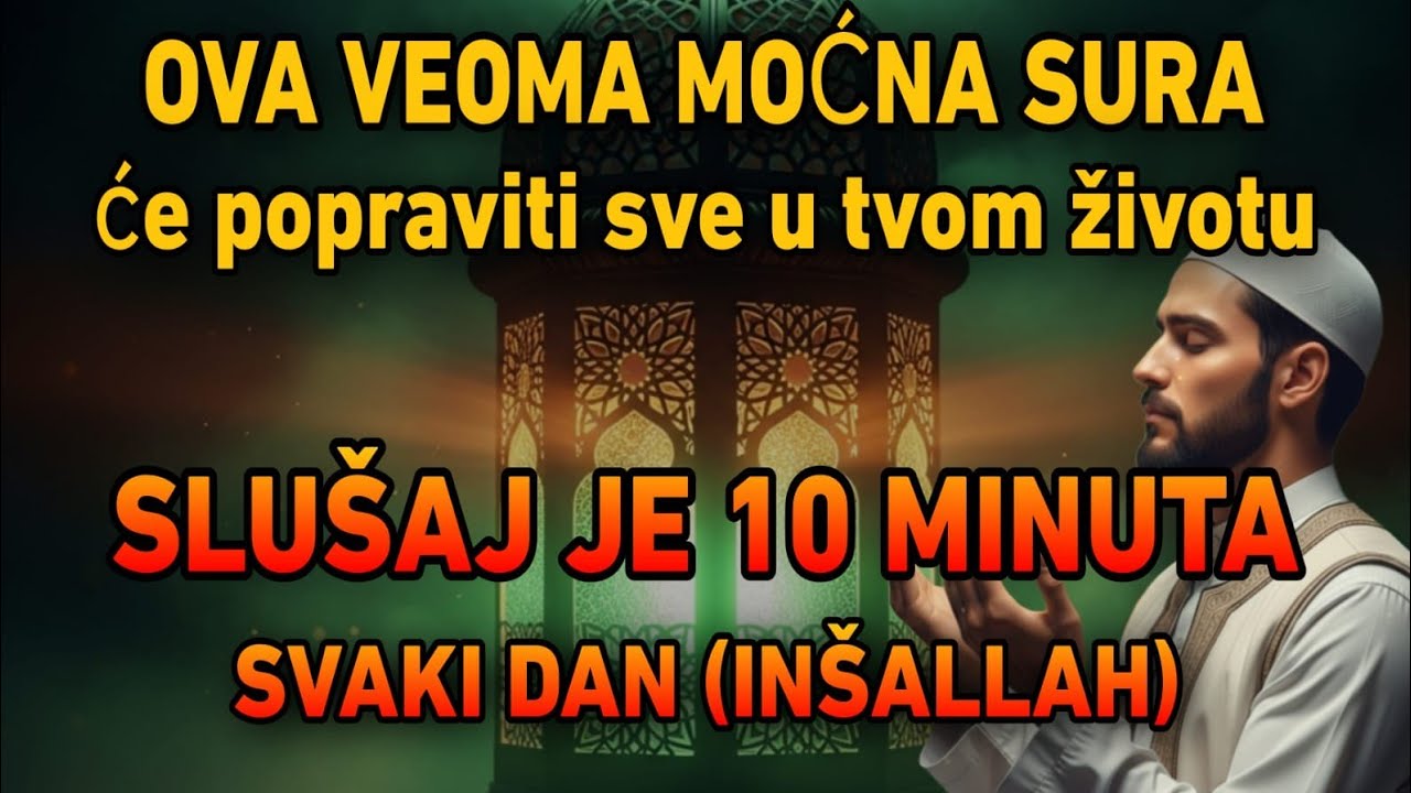 Ova veoma moćna sura će popraviti sve u tvom životu!! Slušaj je 10 minuta svaki dan (Inšallah).