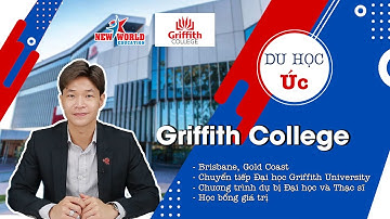 THÔNG TIN DU HỌC ÚC - Trường Griffith College, chuyển tiếp Đại học Griffith University, Queensland