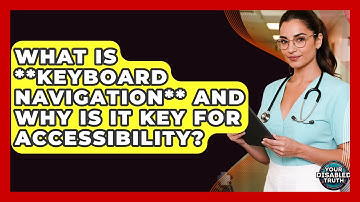 What Is **keyboard Navigation** And Why Is It Key For Accessibility? - Your Disabled Truth