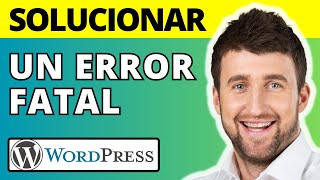 Cómo solucionar un error fatal en WordPress