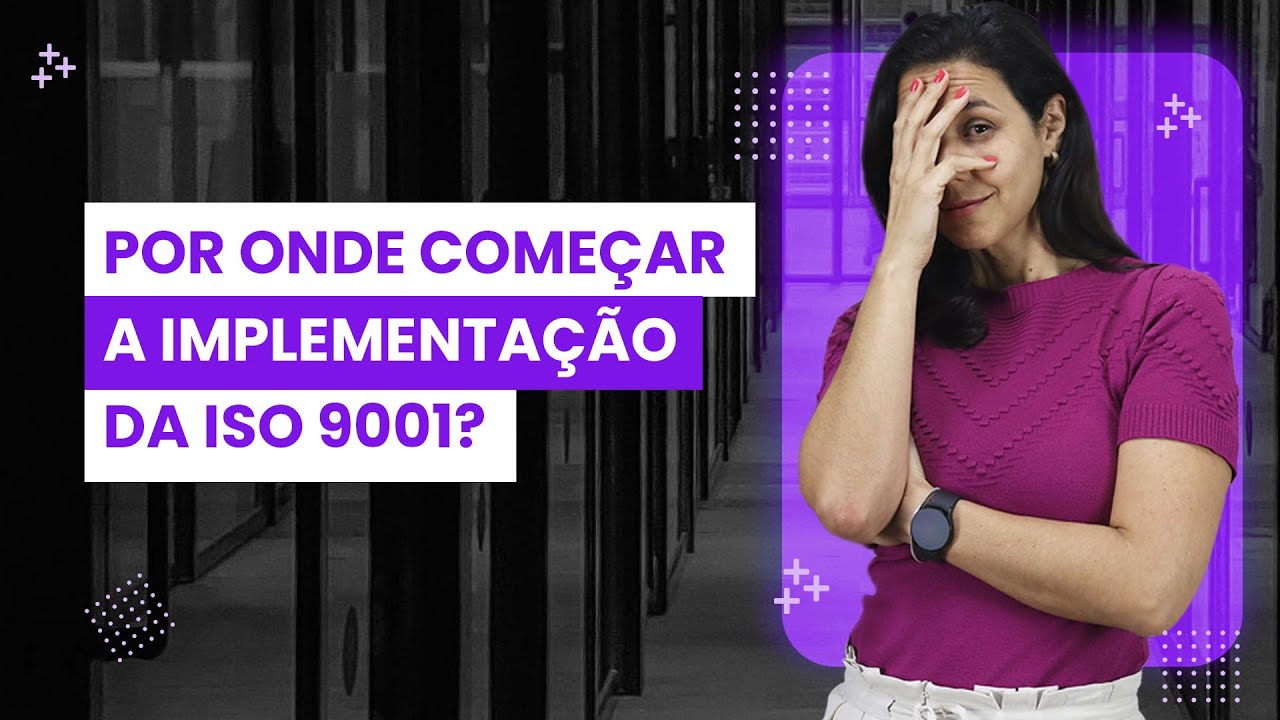 Por onde começar a implementação da ISO 9001 - Ana Carneiro | QMS Brasil