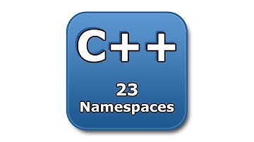 C++ Tutorial - 23 - Namespaces