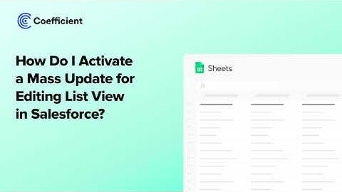 How Do I Activate a Mass Update for Editing List View in Salesforce