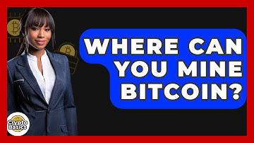 Where Can You Mine Bitcoin? - CryptoBasics360.com