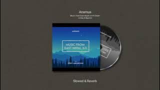 Anxmus - Music From East Nepal 3.0 [Slowed X Reverb] Ekdev Limbu & Beyond