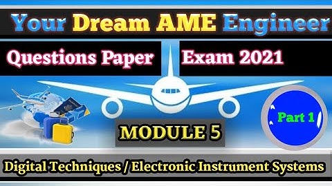 AME Module 5  Digital Techniques Electronic Instruments (DGCA, EASA, CAA EXAM QUESTIONS
