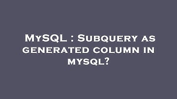 MySQL : Subquery as generated column in mysql?