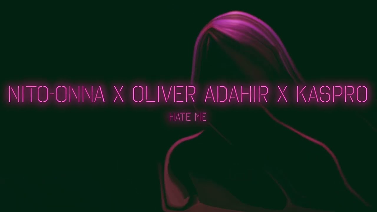 Watch Nito-Onna, Oliver Adahir, Kaspro - Hate me on YouTube Watch Nito-Onna, Oliver Adahir, Kaspro - Hate me on YouTube