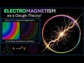 Ref:Sj_GSBaUE1o Electromagnetism as a gauge theory