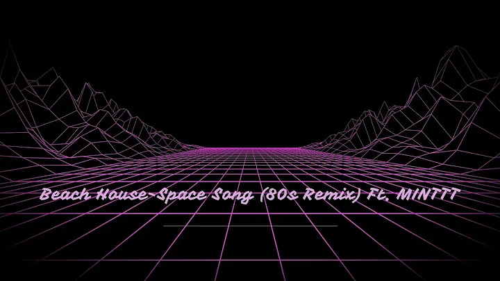 Beach House-Space Song (80s Remix) Ft, MINTTT