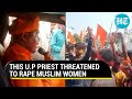 Sitapur hate speech: Case filed after priest openly threatens to rape Muslim women