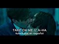 A-ha - Take on me // Subtitulada en español [One Day]