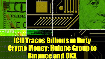 ICIJ Traces Billions in Dirty Crypto Money: Huione Group to Binance and OKX