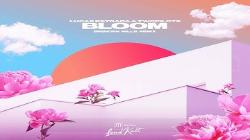 Lucas Estrada feat. TWOPILOTS - Bloom (Brendan Mills Remix)