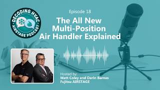 The All New Multi-Position Air Handler Explained - Decoding HVAC Podcast (Episode 18)