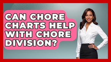 Can Chore Charts Help With Chore Division? - Better Family Relationships