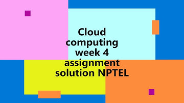 cloud computing | NPTEL | Week 4 | assignment solution 4 || 2022