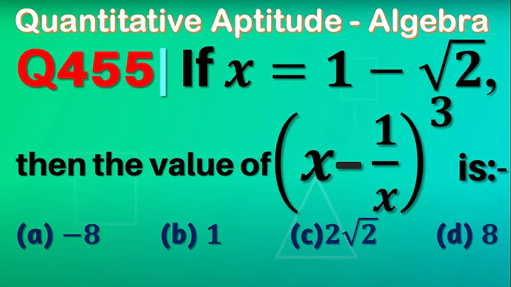 Q455 | If x=1-√2, then the value of (x-1/x)^3 is | Algebra