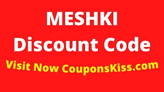 MESHKI Discount Code 2024 |  Coupon Code : LOYALTY | CouponsKiss.com