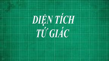 công thức cách tính diện tích hình tứ giác có 2 đường chéo vuông góc