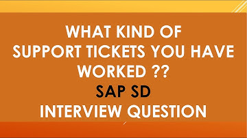 sap sd support tickets interview question | what are the support tickets you have worked in sap sd ?